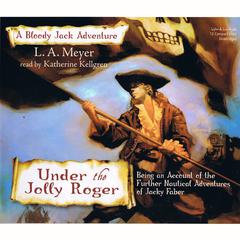 Under the Jolly Roger: Being an Account of the Further Nautical Adventures of Jacky Faber Audiobook, by L. A. Meyer