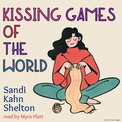 Kissing Games of the World Audiobook, by Sandi Kahn Shelton