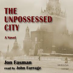 The Unpossessed City Audiobook, by Jon Fasman