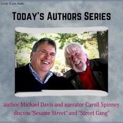 Todays Authors Series: Author Michael Davis with Narrator Caroll Spinney Audiobook, by Michael Davis