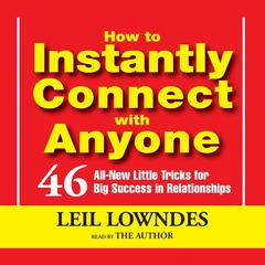 How To Instantly Connect With Anyone Audiobook, by Leil Lowndes