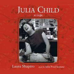 Julia Child: A Life Audiobook, by Laura Shapiro