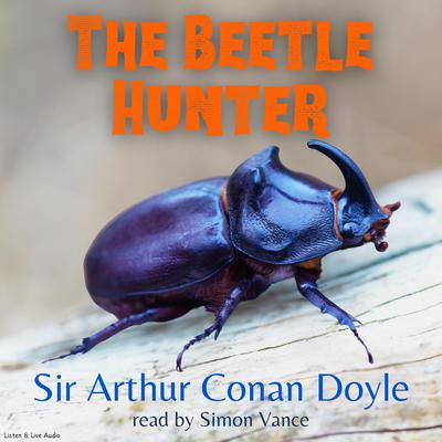 The Beetle-Hunter Audiobook, by Arthur Conan Doyle