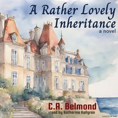A Rather Lovely Inheritance Audiobook, by C. A. Belmond