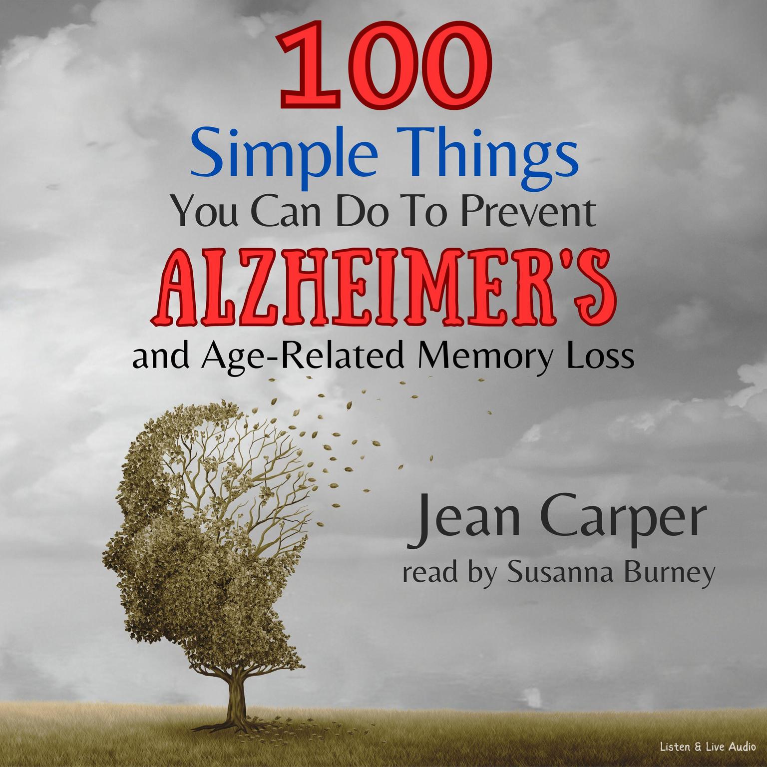 100 Simple Things You Can Do To Prevent Alzheimer’s and Age-Related Memory Loss (Abridged) Audiobook, by Jean Carper