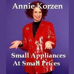 Small Appliances at Small Prices Audiobook, by Annie Korzen