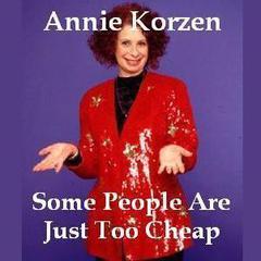 Some People Are Just Too Cheap Audiobook, by Annie Korzen