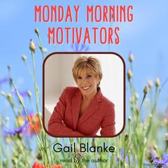 Monday Morning Motivators Audiobook, by Gail Blanke