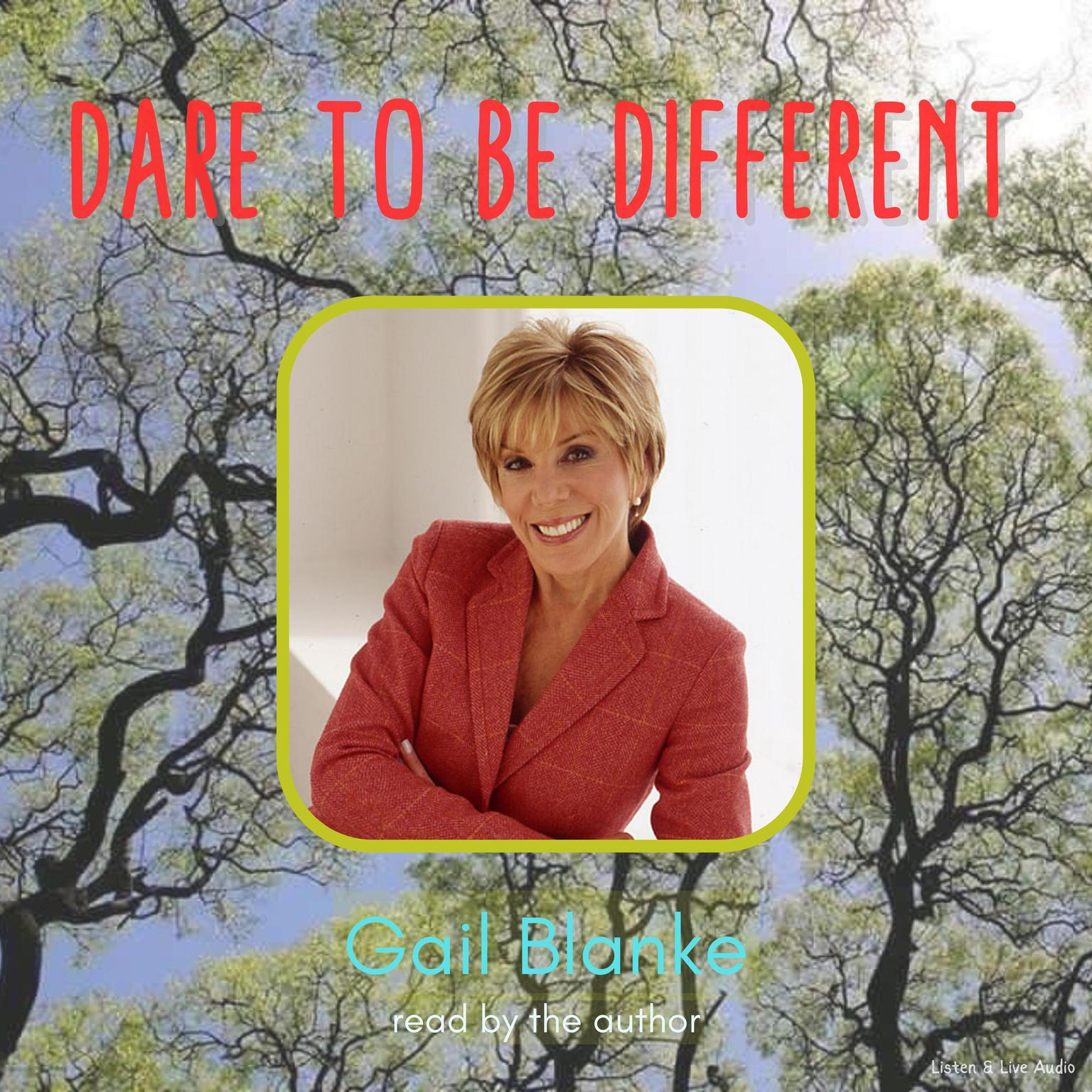 Dare To Be Different Audiobook, by Gail Blanke