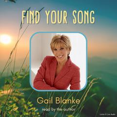 Find Your Song Audiobook, by Gail Blanke