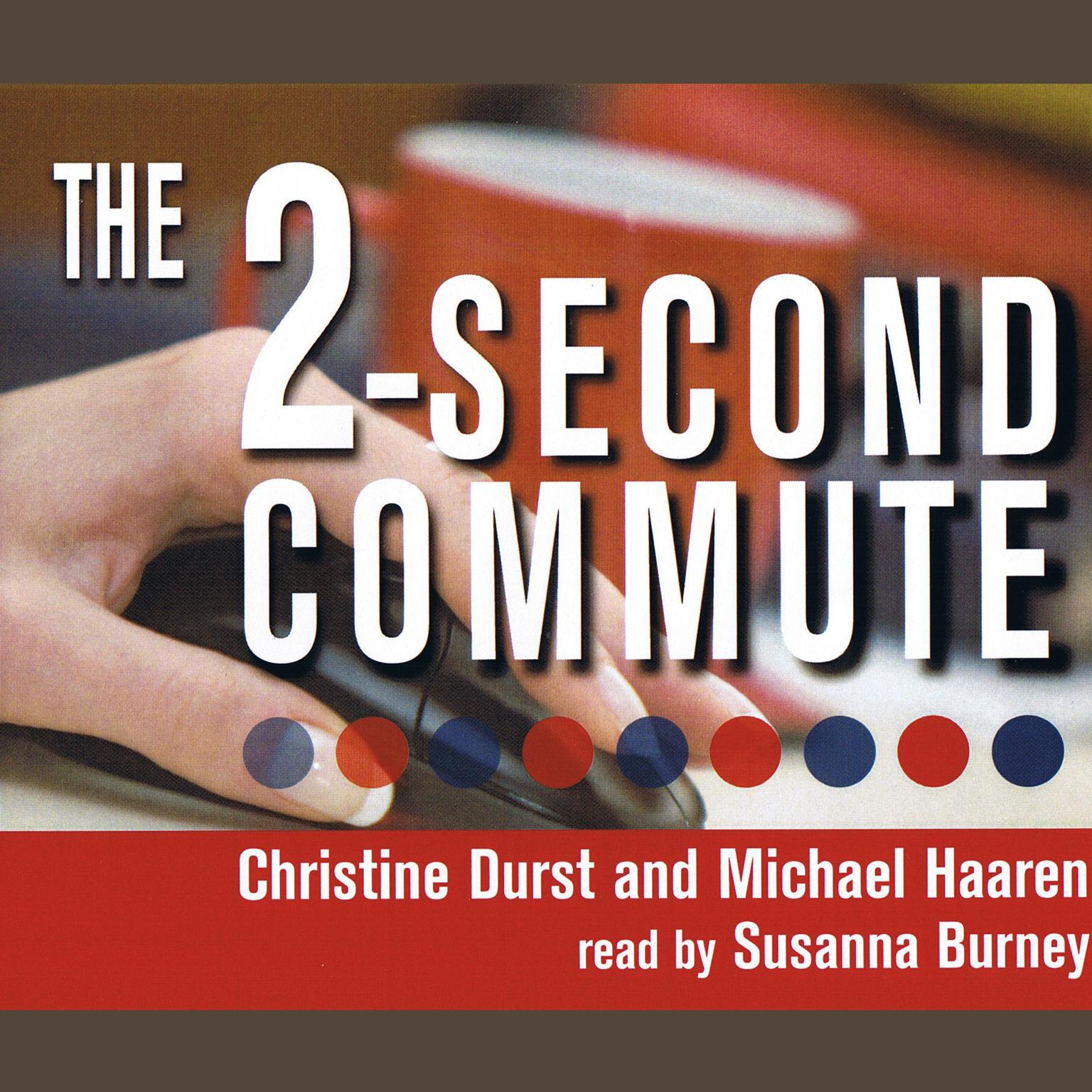 The 2-Second Commute: Join the Exploding Ranks of Freelance Virtual Assistants Audiobook, by Christine Durst
