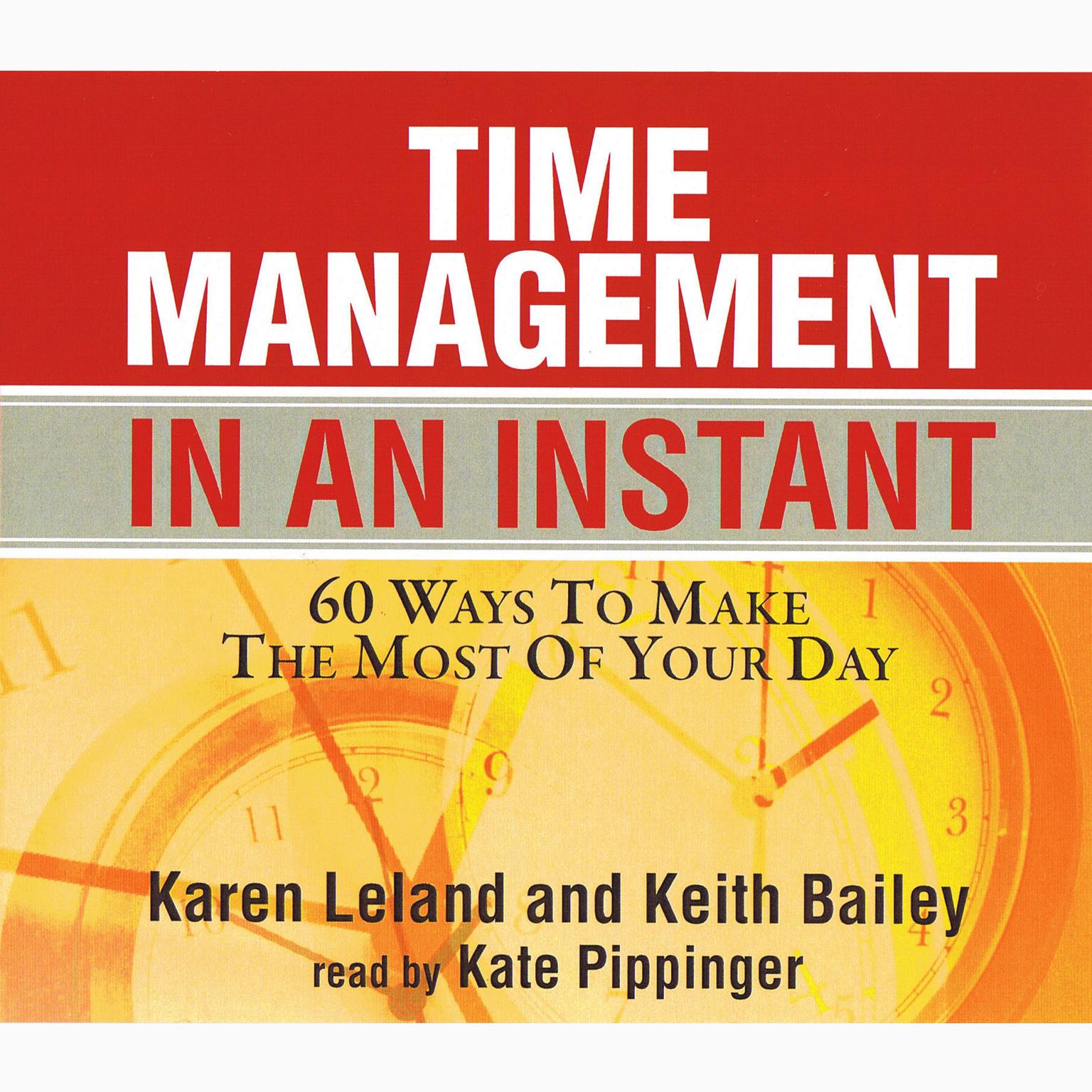 Time Management In An Instant: 60 Ways to Make the Most of Your Day Audiobook, by Karen Leland