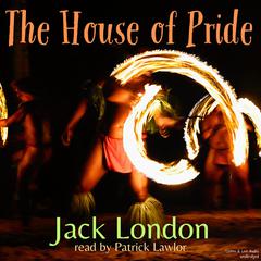 The House of Pride Audiobook, by Jack London