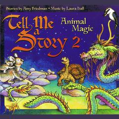 Tell Me A Story 2: Animal Magic: Animal Magic Audiobook, by Amy Friedman