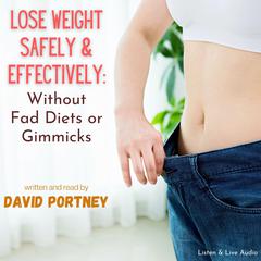 Lose Weight Safely & Effectively--Without Fad Diets or Gimmicks Audiobook, by David R. Portney