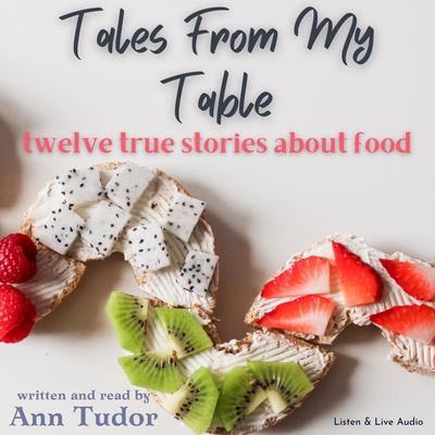 Tales from My Table: Food for Thought Audiobook, by Ann Tudor