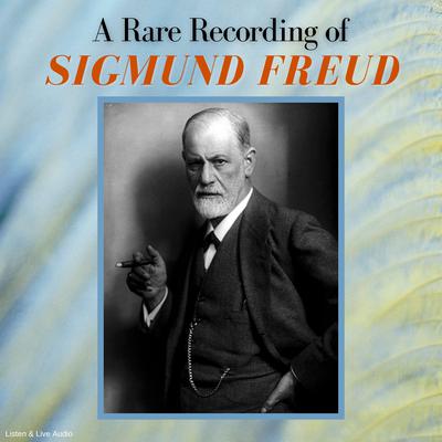 A Rare Recording of Sigmund Freud Audiobook, by Sigmund Freud