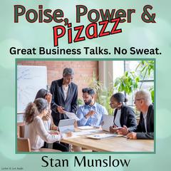Poise, Power & Pizazz Audiobook, by Stan Munslow