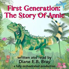 First Generation: The Story of Annie: The Story of Annie Audiobook, by Diane E. B. Bray