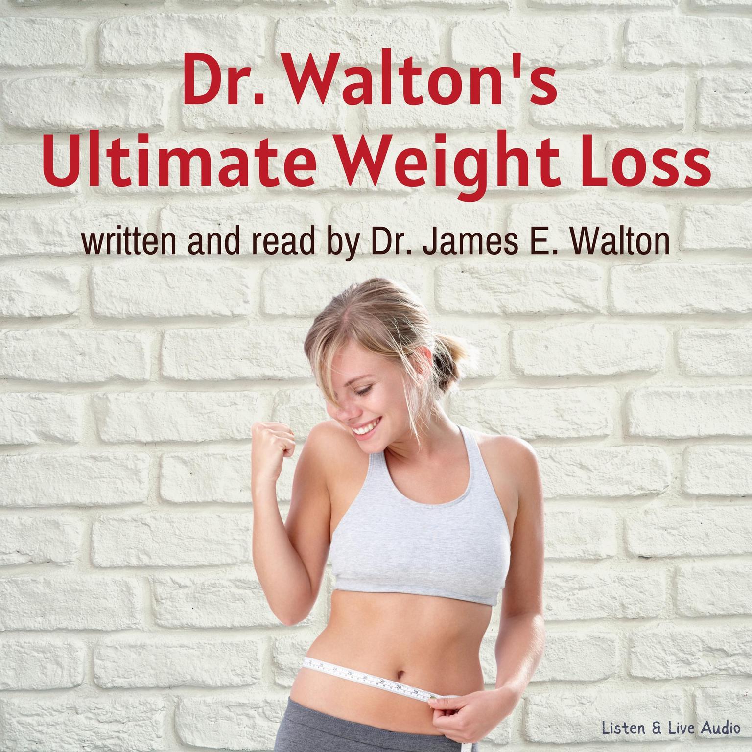Dr. Waltons Ultimate Weight Loss Audiobook, by James E. Walton