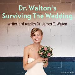 Dr. Walton's Surviving The Wedding Audiobook, by James E. Walton