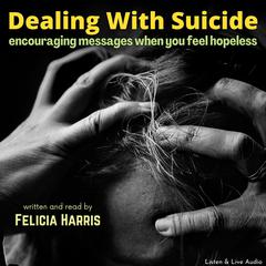Dealing With Suicide Audiobook, by Felicia Harris