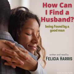 How Can I Find A Husband? Audiobook, by 