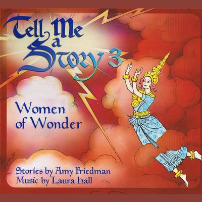 Tell Me a Story 3: Women of Wonder Audiobook, by Amy Friedman