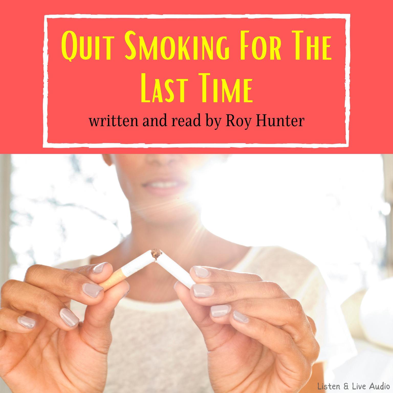 Quit Smoking For The Last Time Audiobook, by Roy Hunter