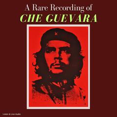 A Rare Recording of Che Guevara Audiobook, by Che Guevara