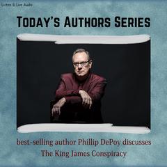 Todays Authors Series: Phillip DePoy Discusses The King James Conspiracy Audiobook, by Phillip DePoy