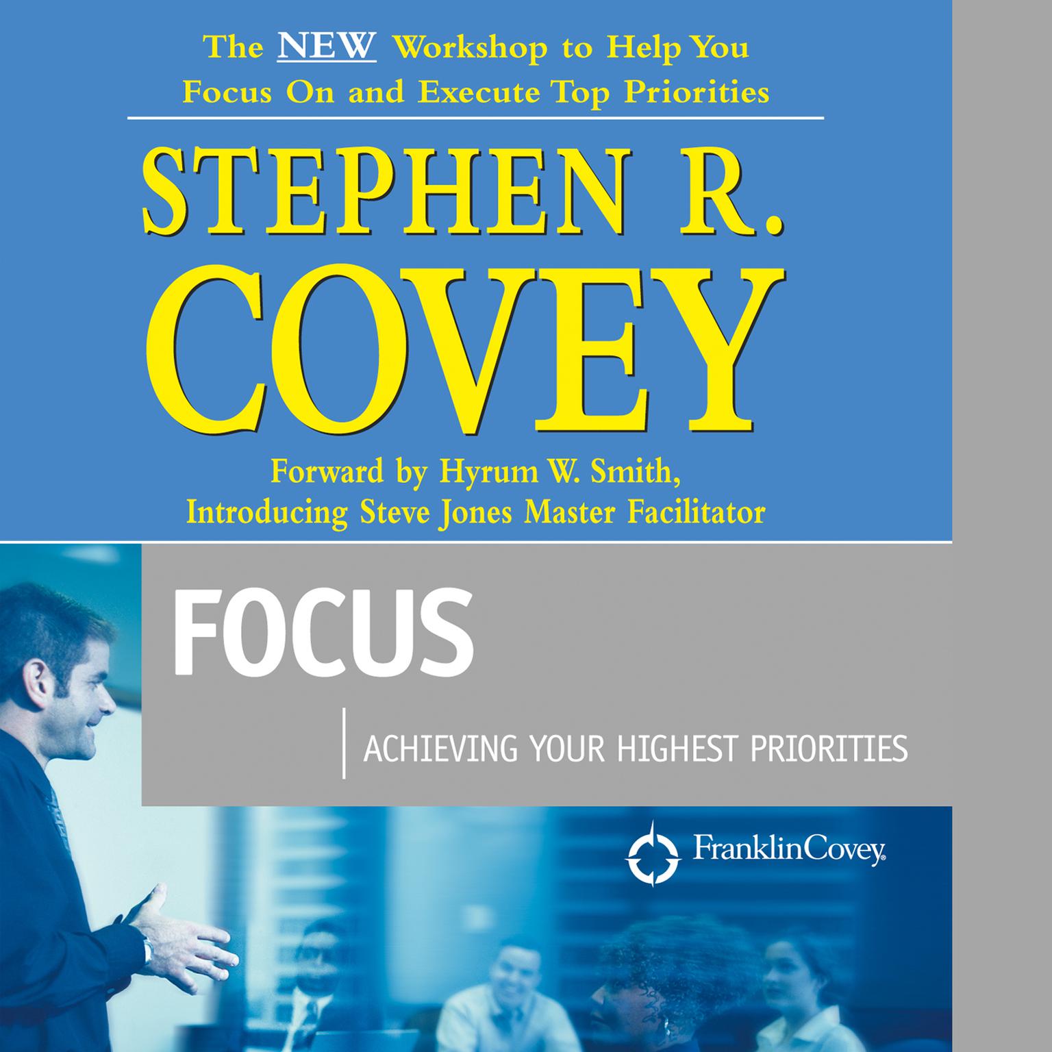 Focus (Abridged): Achieving Your Highest Priorities Audiobook, by Stephen R. Covey