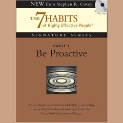 Habit 1: Be Proactive: The Habit of Choice Audiobook, by Stephen R. Covey