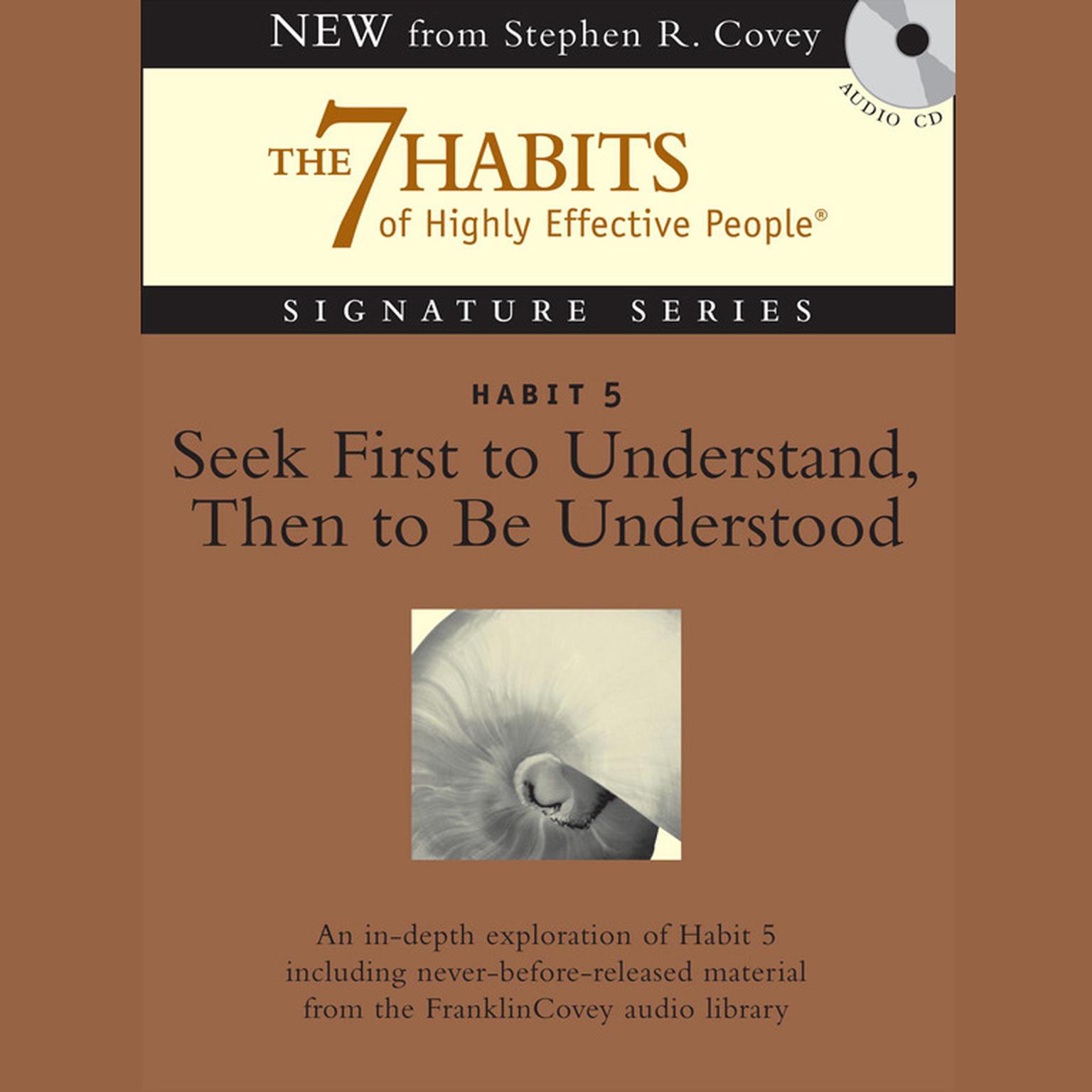 Habit 5: Seek First to Understand Then to Be Understood: The Habit of Mutual Understanding Audiobook, by Stephen R. Covey