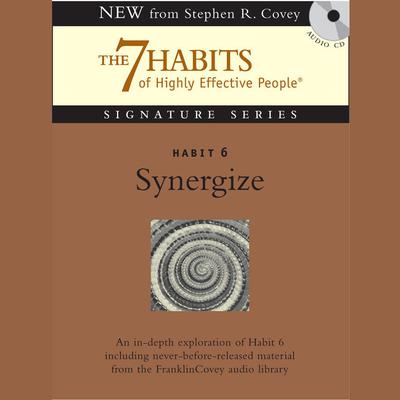 Habit 6: Synergize: The Habit of Creative Cooperation Audiobook, by Stephen R. Covey