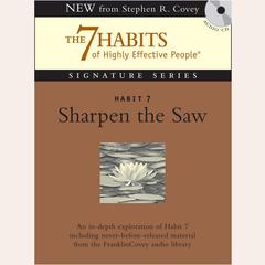 Habit 7: Sharpen the Saw: The Habit of Renewal Audiobook, by Stephen R. Covey