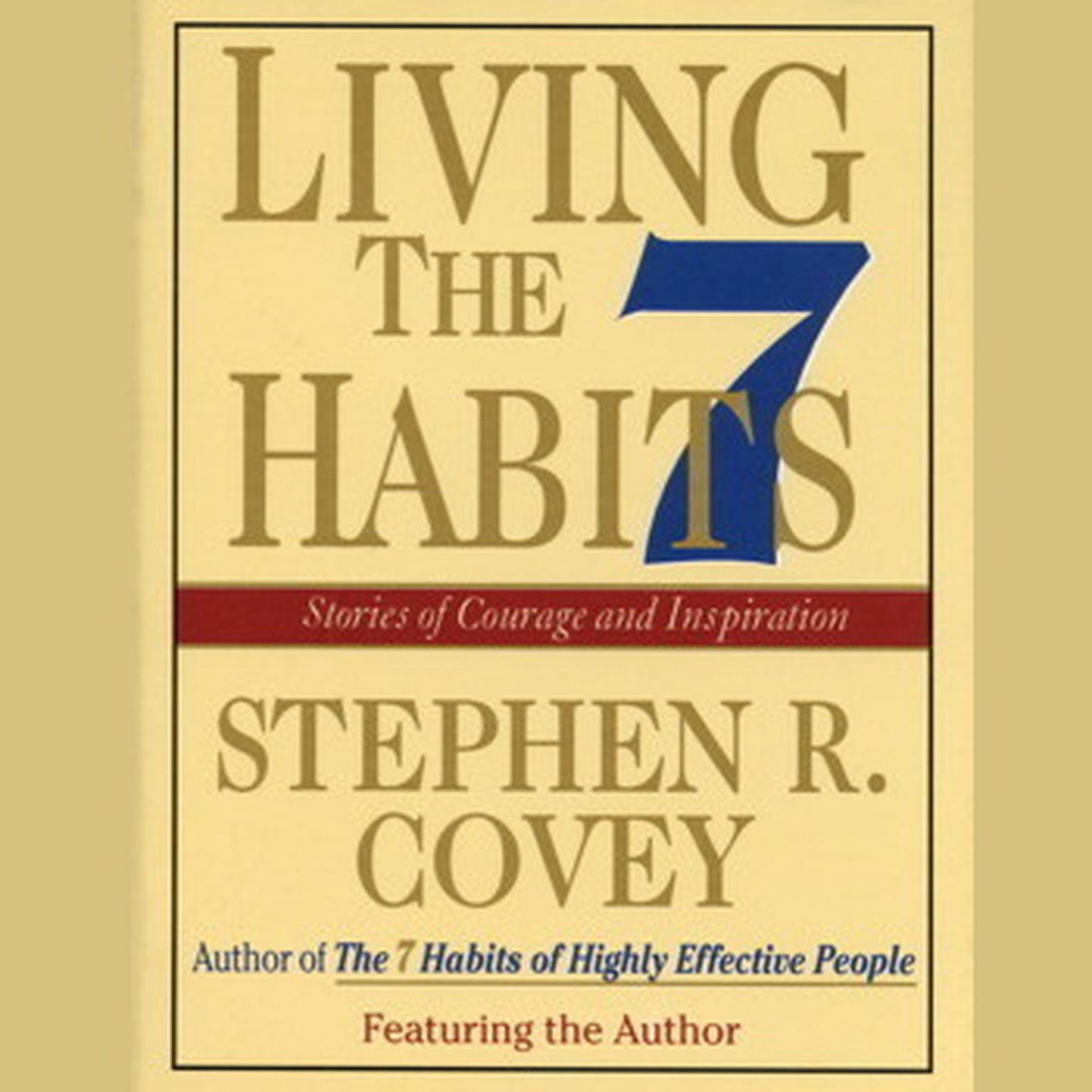 Living the 7 Habits (Abridged): Powerful Lessons in Personal Change Audiobook, by Stephen R. Covey