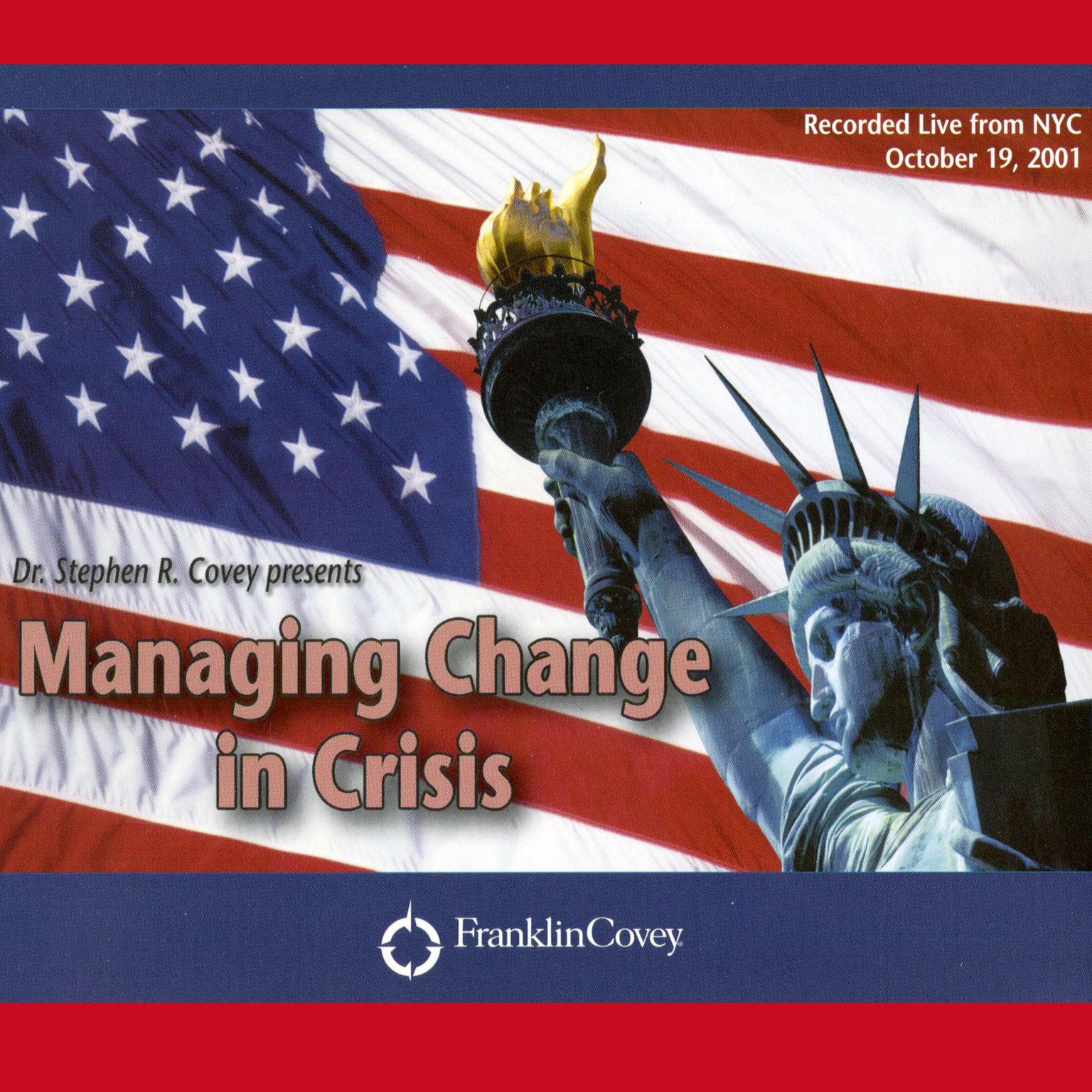 Managing Change in Crisis (Abridged): Covey Live from NYC Audiobook, by Stephen R. Covey