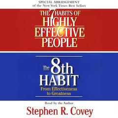 The 7 Habits of Highly Effective People & the 8th Habit: (Special Three-Hour Abridgment) Audiobook, by Stephen R. Covey
