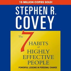 The 7 Habits of Highly Effective People & The 8th Habit: (Special Six-Hour Abridgment) Audiobook, by 