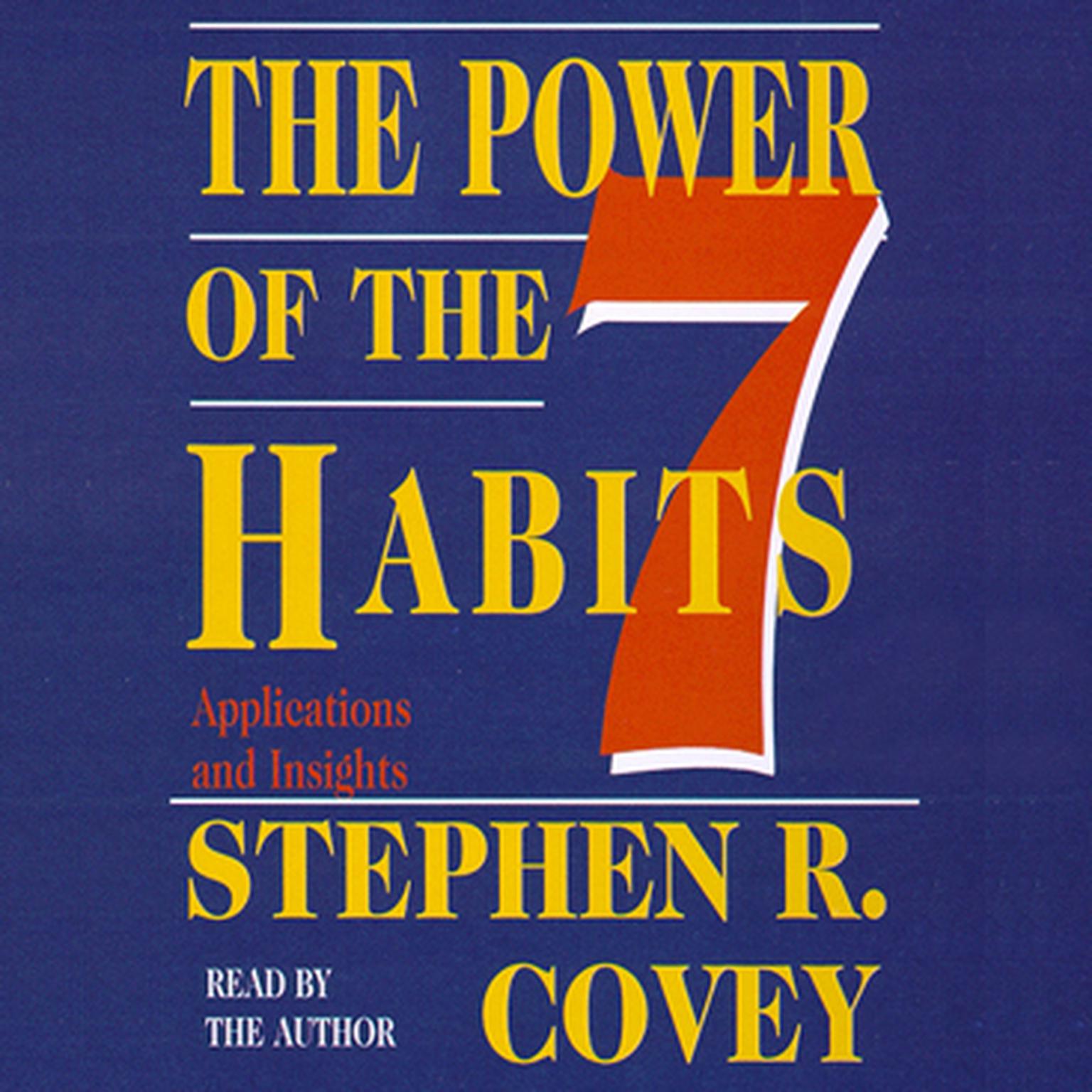 The Power of the 7 Habits (Abridged): Applications and Insights Audiobook, by Stephen R. Covey