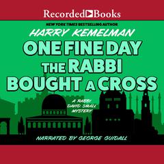 One Fine Day the Rabbi Bought a Cross Audiobook, by Harry Kemelman