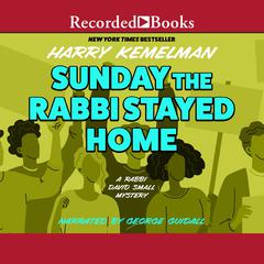 Sunday the Rabbi Stayed Home Audiobook, by Harry Kemelman