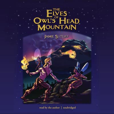 The Elves of Owl’s Head Mountain Audiobook, by Jamie Sutliff