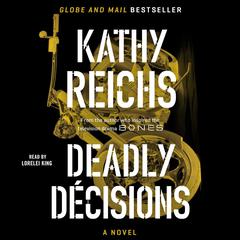 Deadly Decisions: A Novel Audiobook, by Kathy Reichs