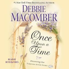 Once Upon a Time: Discovering Our Forever After Story Audiobook, by Debbie Macomber