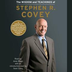 The Wisdom and Teachings of Stephen R. Covey Audiobook, by Stephen R. Covey