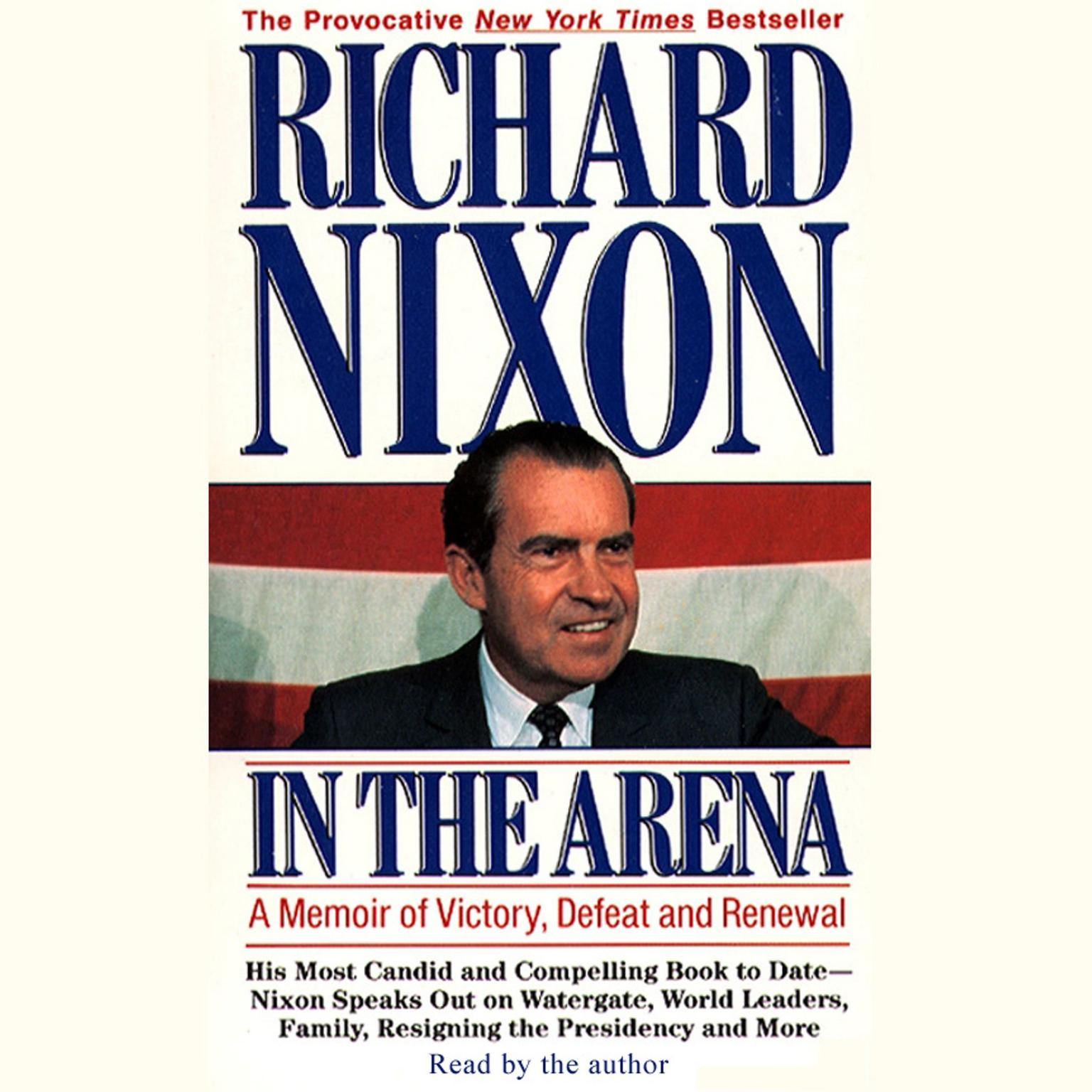 In the Arena (Abridged): A Memoir of Victory, Defeat and Renewal Audiobook, by Richard Nixon