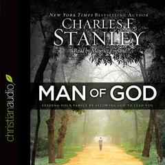 Man of God: Leading Your Family by Allowing God to Lead You Audiobook, by Charles F. Stanley