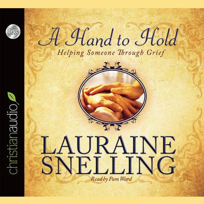 Hand to Hold: Helping Someone Through Grief Audiobook, by Lauraine Snelling